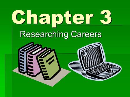 Chapter 3 Researching Careers.