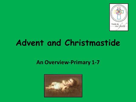 Advent and Christmastide An Overview-Primary 1-7.
