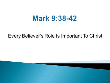 Every Believer’s Role Is Important To Christ 1. Summary of Status  9:33-37 Status among the 12.  9:38-42 Status of believers outside of the 12. Summary.
