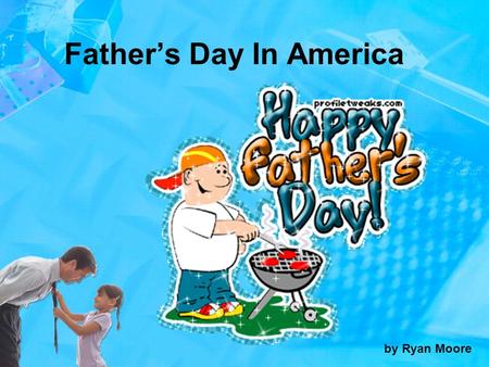 Father’s Day In America by Ryan Moore. History of Father’s Day Sonora Smart Dodd is the woman credited with creating Father’s Day in America.