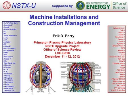 Machine Installations and Construction Management Erik D. Perry Princeton Plasma Physics Laboratory NSTX Upgrade Project Office of Science Review LSB B318.