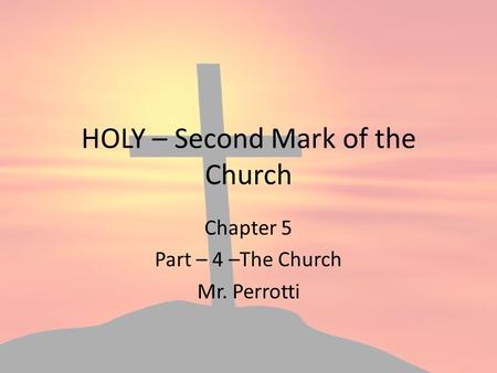 HOLY – Second Mark of the Church
