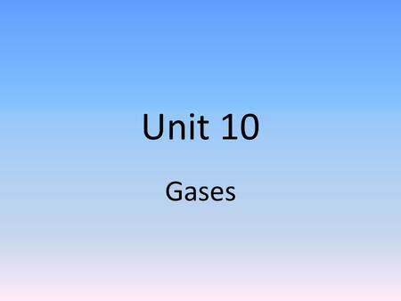 Unit 10 Gases. Lesson 1 Kinetic Molecular Theory and Gas Characteristics.
