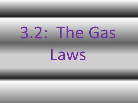 3.2: The Gas Laws.