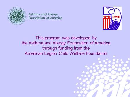 Ready? Set? Go with Asthma! This program was developed by the Asthma and Allergy Foundation of America through funding from the American Legion Child Welfare.
