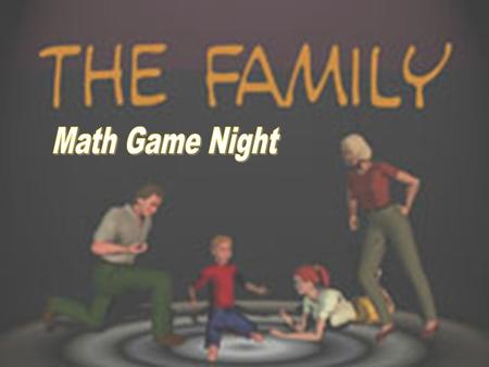 This presentation will guide you through creating your own family math game, including:  Choosing a topic  Developing playing cards  Designing the.