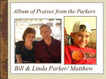 Album of Praises from the Parkers Bill & Linda Parker/ Matthew.