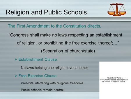 Religion and Public Schools The First Amendment to the Constitution directs, “Congress shall make no laws respecting an establishment of religion, or prohibiting.