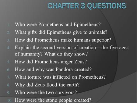 Chapter 3 questions Who were Prometheus and Epimetheus?