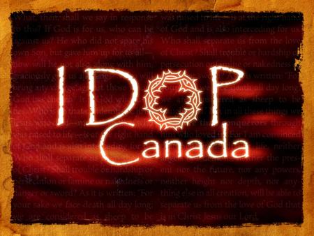 IDOP Canada. More Than Conquerors International Day of Prayer - Acts 12:5 Peter was therefore kept in prison, but constant prayer was offered to God.