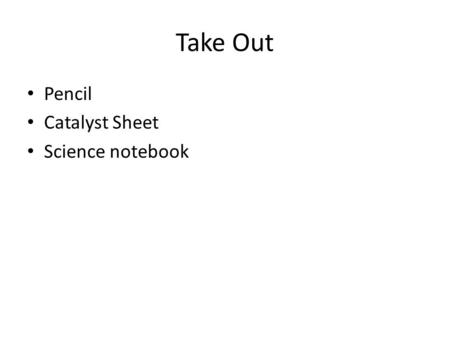 Take Out Pencil Catalyst Sheet Science notebook. Catalyst 1. Why is it important to set up a consistent interval on both the X and Y axes before making.