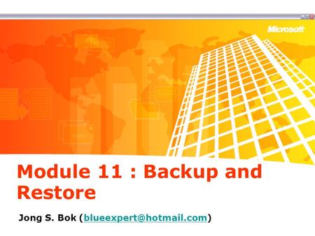Module 11 : Backup and Restore Jong S. Bok