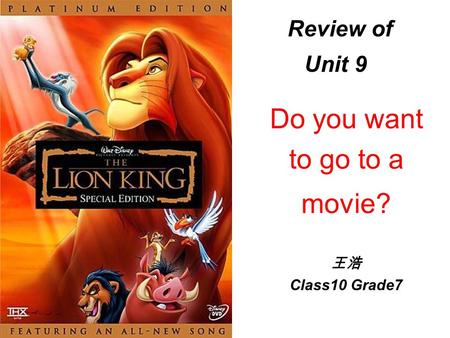 Review of Unit 9 Do you want to go to a movie? 王浩 Class10 Grade7.
