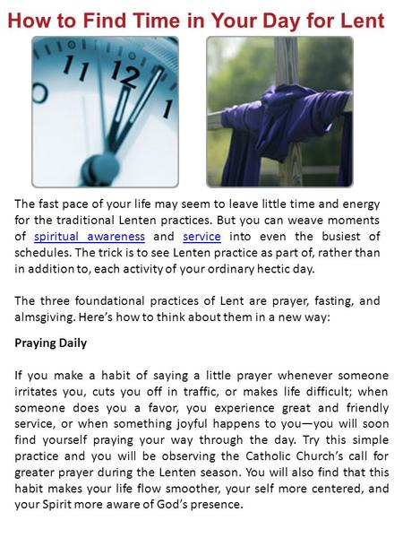 How to Find Time in Your Day for Lent Praying Daily If you make a habit of saying a little prayer whenever someone irritates you, cuts you off in traffic,