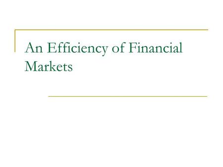 An Efficiency of Financial Markets