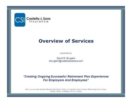 “Creating Ongoing Successful Retirement Plan Experiences For Employers And Employees” ©401(k) Advisors 2006. Securities offered through Financial Telesis,