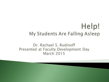 Dr. Rachael S. Rudinoff Presented at Faculty Development Day March 2015.