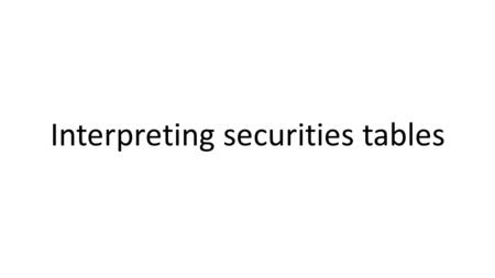 Interpreting securities tables