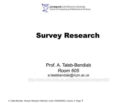 Prof. A. Taleb-Bendiab Room 605  A. Taleb-Bendiab, Module: Research Methods,