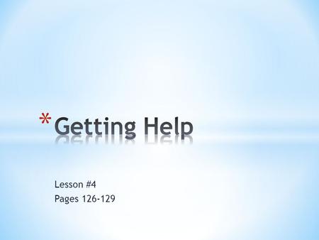 Lesson #4 Pages 126-129. * Identifying when teens should seek help * Know how to overcome the stumbling blocks for getting help * Where to go in the community.