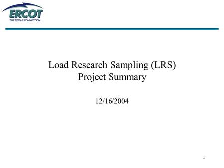 1 Load Research Sampling (LRS) Project Summary 12/16/2004.