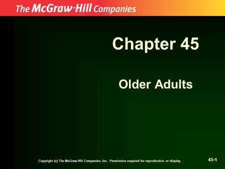 Copyright (c) The McGraw-Hill Companies, Inc. Permission required for reproduction or display. 45-1 Chapter 45 Older Adults.