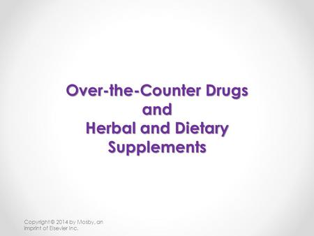 Over-the-Counter Drugs and Herbal and Dietary Supplements