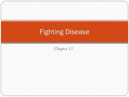 Chapter 12 Fighting Disease. Infectious Disease History: Modern medicine is a new invention. Not too long ago, surgery was very dangerous. Even if the.