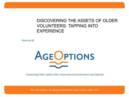 DISCOVERING THE ASSETS OF OLDER VOLUNTEERS: TAPPING INTO EXPERIENCE.