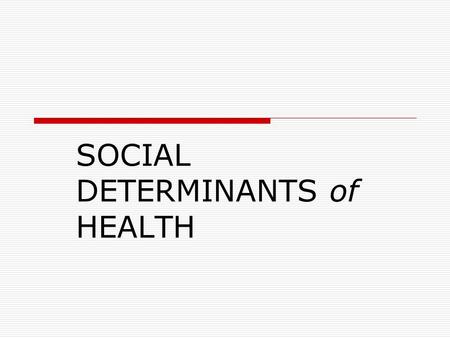 SOCIAL DETERMINANTS of HEALTH. Facts  In 2004, Costa Ricans lived, on average, to the age of 77, almost identical to life expectancy in US. Yet US per.