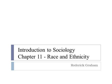 Introduction to Sociology Chapter 11 - Race and Ethnicity