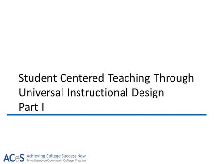 Student Centered Teaching Through Universal Instructional Design Part I.