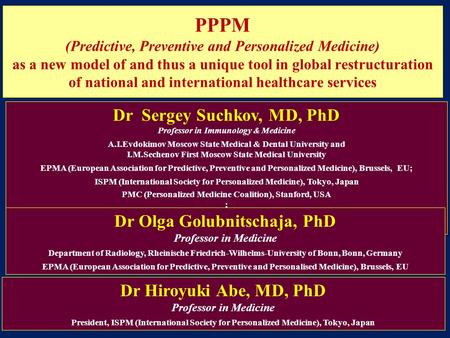 PPPM (Predictive, Preventive and Personalized Medicine) as a new model of and thus a unique tool in global restructuration of national and international.