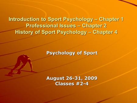 Psychology of Sport August 26-31, 2009 Classes #2-4