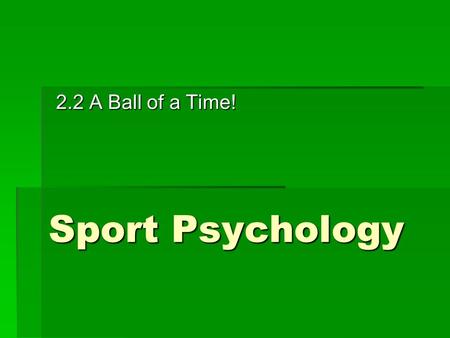 2.2 A Ball of a Time! Sport Psychology.