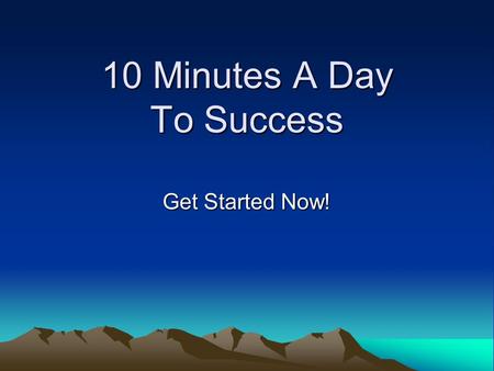 10 Minutes A Day To Success Get Started Now!. Use Your Planner It only takes 8 minutes at school and 2 minutes at home to use your planner! That is only.