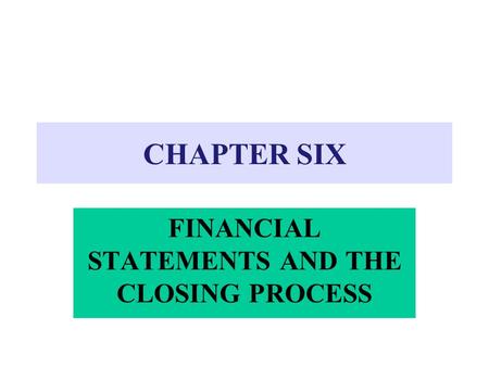 FINANCIAL STATEMENTS AND THE CLOSING PROCESS