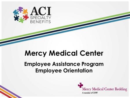 Mercy Medical Center Employee Assistance Program Employee Orientation.