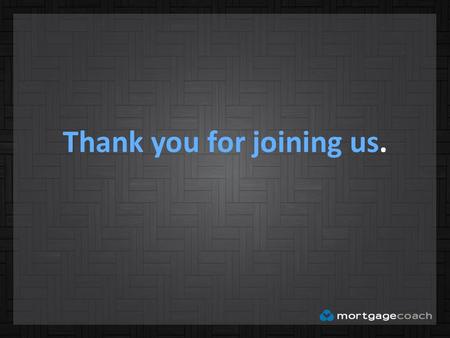 Thank you for joining us.. This Webinar will be starting shortly.
