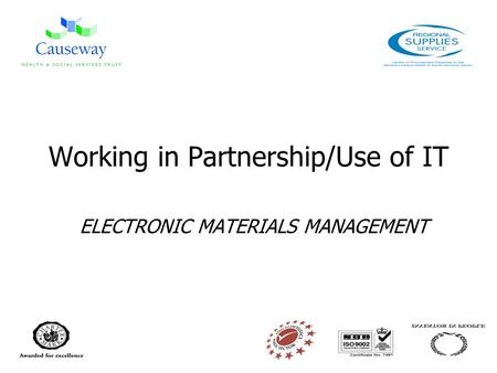Working in Partnership/Use of IT ELECTRONIC MATERIALS MANAGEMENT.