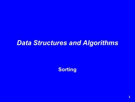 1 Data Structures and Algorithms Sorting. 2  Sorting is the process of arranging a list of items into a particular order  There must be some value on.