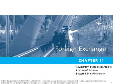 Foreign Exchange © 2011 Cengage Learning. All Rights Reserved. May not be copied, scanned, or duplicated, in whole or in part, except for use as permitted.