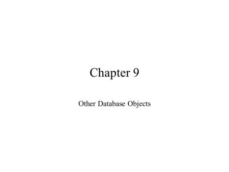 Chapter 9 Other Database Objects. Creating and Managing Sequences An Oracle sequence is a named sequential number generator. Sequences are often used.