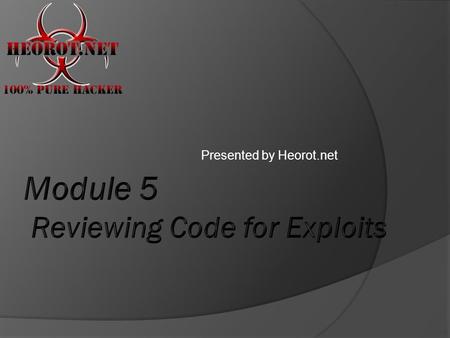 Presented by Heorot.net.  Understand abilities and limitations of code reviews  Identify potentially “bad” code  Identify and use code review tools.