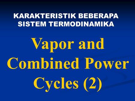 Vapor and Combined Power Cycles (2)
