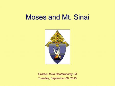 Moses and Mt. Sinai Exodus 15 to Deuteronomy 34 Tuesday, September 08, 2015Tuesday, September 08, 2015Tuesday, September 08, 2015Tuesday, September 08,