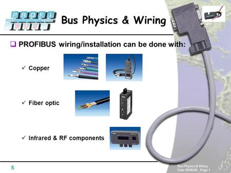 PROFIBUS wiring/installation can be done with: