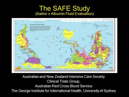 The SAFE Study (Saline v Albumin Fluid Evaluation) Australian and New Zealand Intensive Care Society Clinical Trials Group, Australian Red Cross Blood.