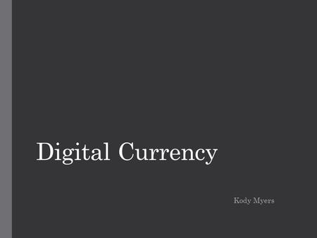 Digital Currency Kody Myers. Definition Currency that does not exist in any physical form, but can be used similarly to physical currency while retaining.