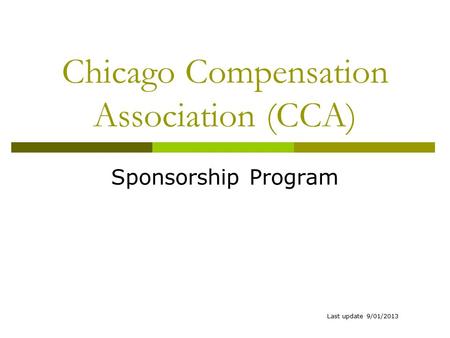 Chicago Compensation Association (CCA) Sponsorship Program Last update 9/01/2013.